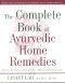 The Complete Book of Ayurvedic Home Remedies