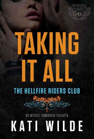 Taking It All · A Hellfire Riders MC Romance (The Motorcycle Clubs Book 6)