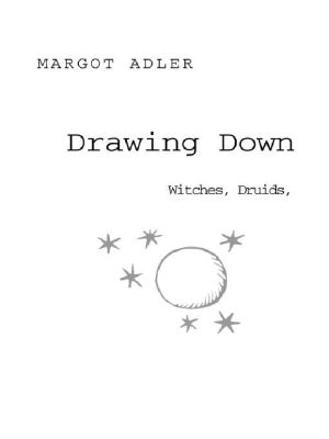 Drawing Down the Moon · Witches, Druids, Goddess-Worshippers, and Other Pagans in America