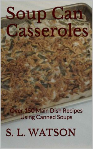 Soup Can Casseroles · Over 150 Main Dish Recipes Using Canned Soups