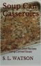 Soup Can Casseroles · Over 150 Main Dish Recipes Using Canned Soups