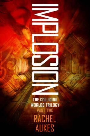 The Colliding Worlds Trilogy · The Complete Trilogy · Collision, Implosion, and Explosion