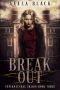 Break Out (Supernatural Prison Trilogy Book 3)