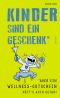 Kinder sind ein Geschenk · Aber ein Wellness-Gutschein hätts auch getan!