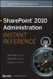 SharePoint 2010 Administration Instant Reference