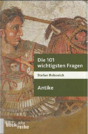 Antike · Die 101 wichtigsten Fragen