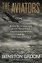 The Aviators · Eddie Rickenbacker, Jimmy Doolittle, Charles Lindbergh, and the Epic Age of Flight