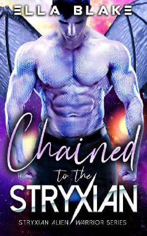 Chained to the Stryxian: A Sci-fi Alien Romance (Stryxian Alien Warriors Book 5)