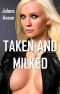 Taken and Milked (Milking Sex and Lactation Sex Fantasy)