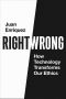 Right/Wrong, How Technology Transforms Our Ethics