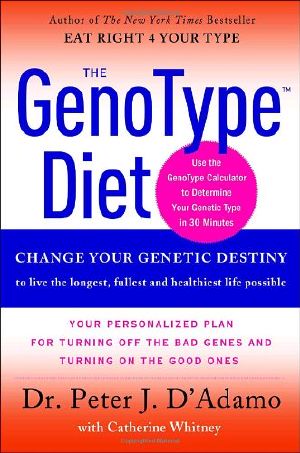 The GenoType Diet · Change Your Genetic Destiny to Live the Longest, Fullest and Healthiest Life Possible