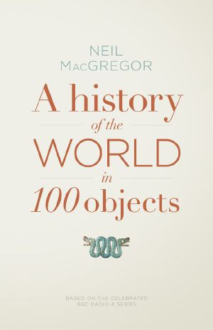 A History of the World in 100 Objects