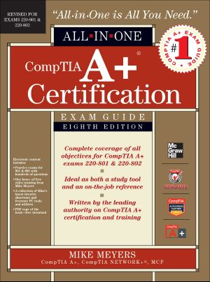 CompTIA A+ Certification All-In-One Exam Guide