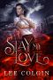 Slay My Love