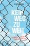 Kein Weg zu weit · Ein Mädchen zwischen Flucht und Hoffnung