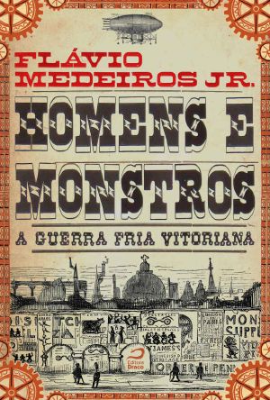 Homens E Monstros · A Guerra Fria Vitoriana