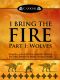 I Bring the Fire Part I · Wolves