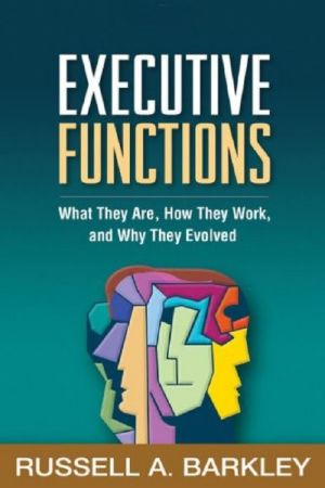 Executive Functions · What They Are, How They Work, and Why They Evolved