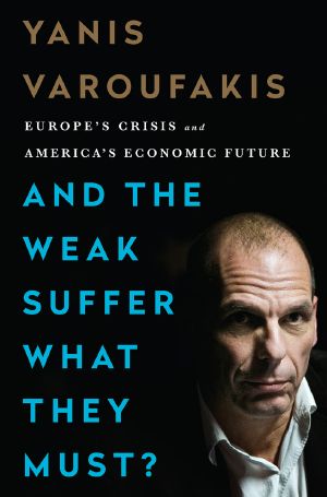 And the Weak Suffer What They Must? · Europe's Crisis and America's Economic Future