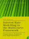 Interest Rate Modelling in the Multi-Curve Framework · Foundations, Evolution and Implementation (Applied Quantitative Finance)