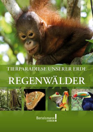 Regenwälder · Tierparadiese unserer Erde