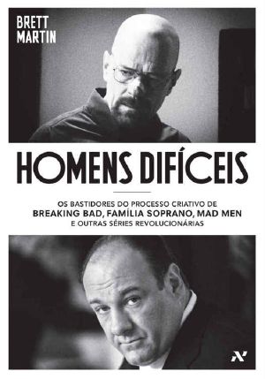 Homens Difíceis · Os Bastidores Do Processo Criativo De Breaking Bad, Família Soprano, Mad Men E Outras Séries Revolucionárias