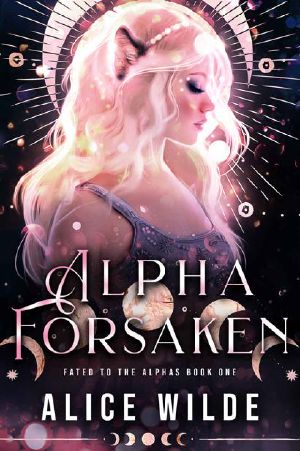 Alpha Forsaken: A Fated Mate Paranormal Romance (Fated to the Alphas Book 1)