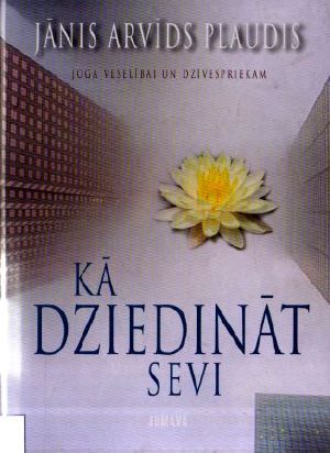 Kā dziedināt sevi