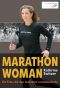 Marathon Woman · Die Frau, die den Laufsport revolutionierte