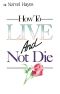 How to Live and Not Die