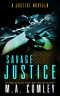 Savage Justice · A Justice Novella · Featuring THE UNICORN