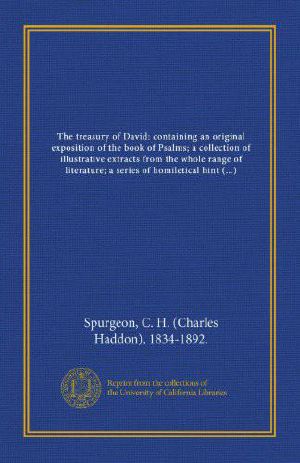 The Treasury of David · Containing an Original Exposition of the Book of Psalms
