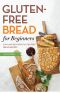 Gluten Free Bread for Beginners