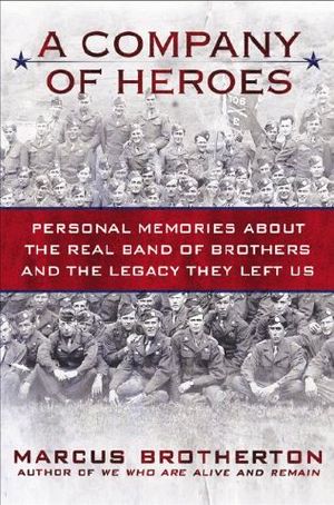 A Company of Heroes · Personal Memories About the Real Band of Brothers and the Legacy They Left Us