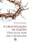 A Crucificação De Cristo Descrita Por Um Cirurgião