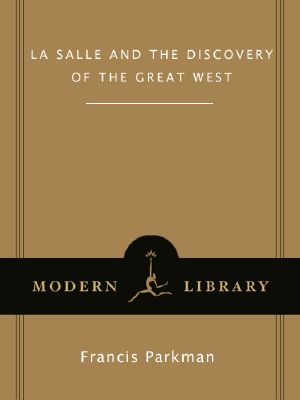 La Salle and the Discovery of the Great West (Modern Library Exploration)