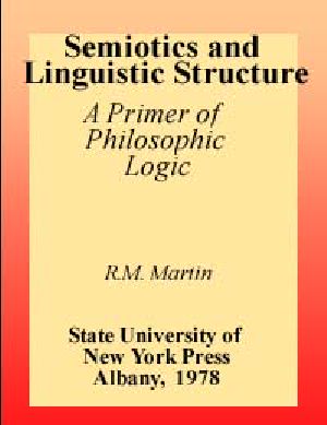 Semiotics and Linguistic Structure : A Primer of Philosophic Logic