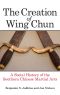 The Creation of Wing Chun · A Social History of the Southern Chinese Martial Arts