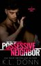 Possessive Neighbor (A Neighbors Novel Book 1)