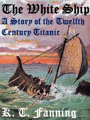 The White Ship a Story of the Twelfth Century Titanic