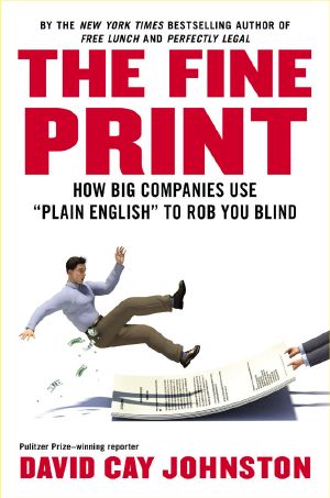 The Fine Print · How Big Companies Use "Plain English" to Rob You Blind