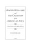 Roger Williams and the Creation of the American Soul