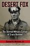 Desert Fox · the Storied Military Career of Erwin Rommel