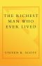 The Richest Man Who Ever Lived