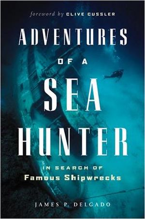 Adventures of a Sea Hunter · in Search of Famous Shipwrecks