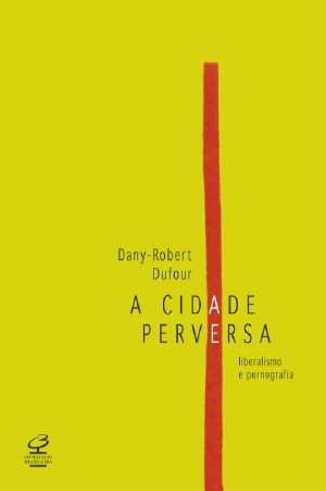 A Cidade Perversa · Iberalismo E Pornografia