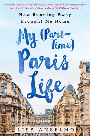 My (Part-Time) Paris Life · How Running Away Brought Me Home