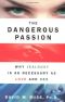 The Dangerous Passion · Why Jealousy Is as Necessary as Love and Sex