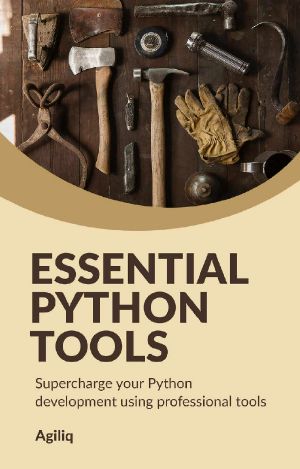 Essential Python Tools · Supercharge your Python development using professional tools