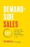 Demand-Side Sales 101 · Stop Selling and Help Your Customers Make Progress